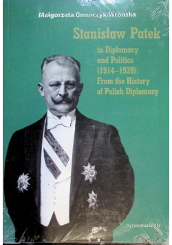 Stanisław Patek in diplomacy and politics (1914-1939). From the history of Polish diplomacy