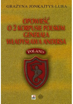 Opowieść o 2 Korpusie Polskim generała Władysława Andersa