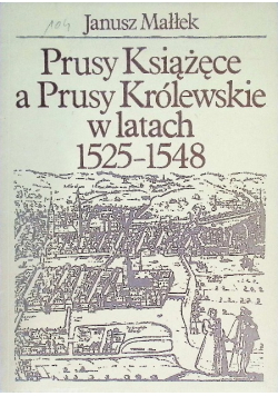 Prusy Książęce a Prusy Królewskie w latach