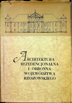 Architektura rezydencjonalna i obronna województwa rzeszowskiego