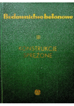 Budownictwo betonowe, konstrukcje sprężone, Tom III