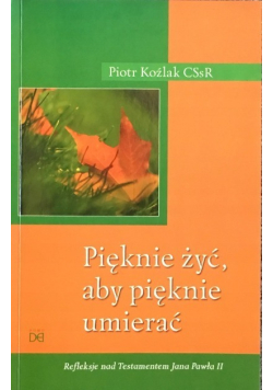 Pięknie żyć aby pięknie umierać