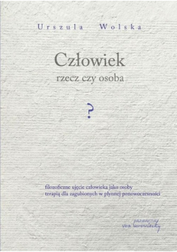 Człowiek rzecz czy osoba?