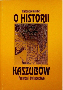 O historii Kaszubów Prawda i świadectwo