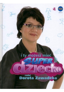 I ty możesz mieć super dziecko