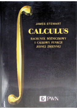 Calculus Rachunek różniczkowy i całkowy funkcji jednej zmiennej