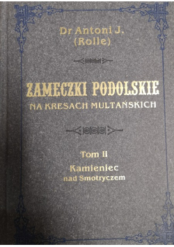 Zameczki podolskie na kresach multańskich Tom II