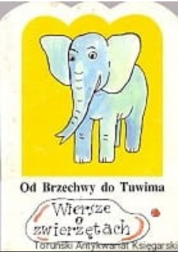 Od Brzechwy do Tuwima  wiersze o zwierzętach