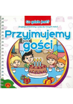Co gdzie jest? Przyjmujemy gości