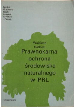 Prawnokarna ochrona środowiska naturalnego w PRL