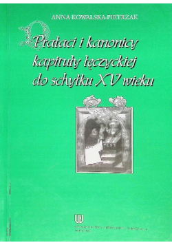 Prałaci i kanonicy kapituły łęczyckiej do schyłku XV wieku