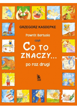 Powrót Bartusia czyli Co to znaczy po raz drugi