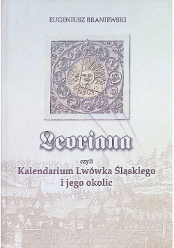 Leoriana czyli Kalendarium Lwówka Śląskiego i jego okolic