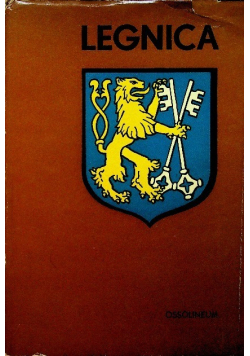 Legnica Monografia historyczna miasta