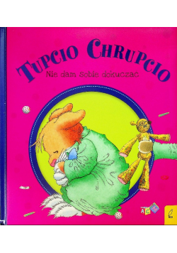 Tupcio Chrupcio Nie dam sobie dokuczać