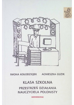 Klasa szkolna. Przestrzeń działania nauczyciela polonisty