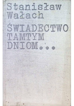 Świadectwo tamtym dniom