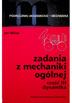 Zadania z mechaniki ogólnej Część III dynamika