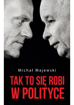 Tak to się robi w polityce
