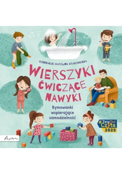 Wierszyki ćwiczące nawyki. Rymowanki wspierające samodzielność