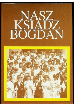 Nasz ksiądz Bogdan