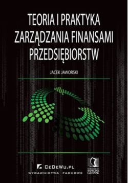 Teoria i praktyka zarządzania finansami przedsiębiorstw