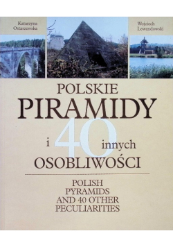 Polskie piramidy i 40 innych osobliwości
