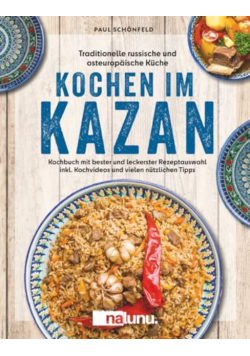 Traditionelle russische und osteuropaische Kuche: Kochen im Kazan