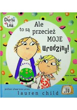 Ale to są przecież moje urodziny Charlie i Lola