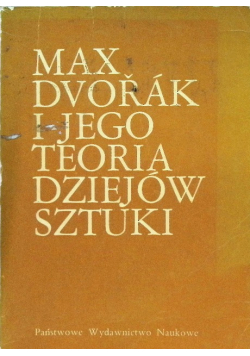 Max Dvorak i jego teoria dziejów sztuki
