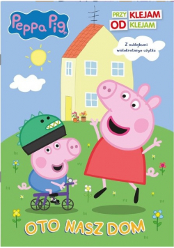 Świnka Peppa. Przyklejam Odklejam Oto nasz dom