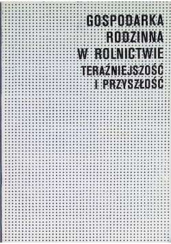 Gospodarka rodzinna w rolnictwie teraźniejszość i przyszłość