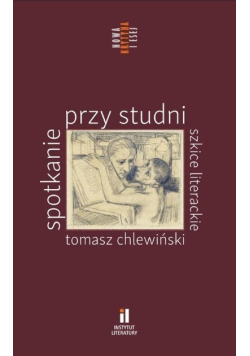 Spotkanie przy studni Szkice literackie
