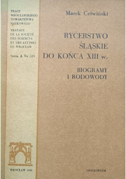 Rycerstwo Śląskie do końca XIII w Biogramy i rodowody