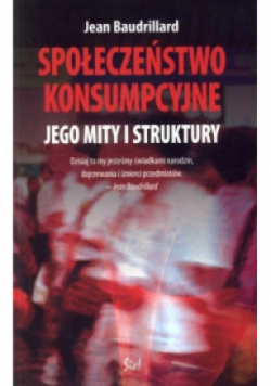 Społeczeństwo konsumpcyjne Jego mity i struktury