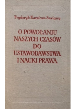 O powołaniu naszych czasów do ustawodawstwa i nauki prawa