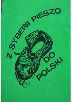 Z Syberii pieszo do Polski