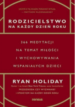 Rodzicielstwo na każdy dzień roku. 366 medytacji na temat miłości i wychowywania wspaniałych dzieci