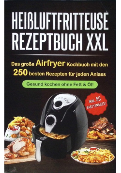 Heißluftfritteuse Rezeptbuch XXL
