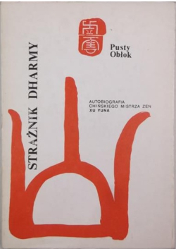 Strażnik Dharmy. Autobiografia chińskiego mistrza Zen Xu Yuna