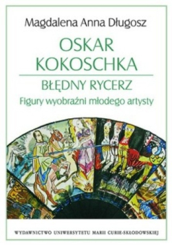 Oskar Kokoschka - błędny rycerz. Figury wyobraźni