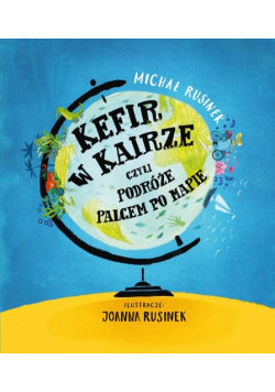 Kefir w Kairze, czyli podróże palcem po mapie