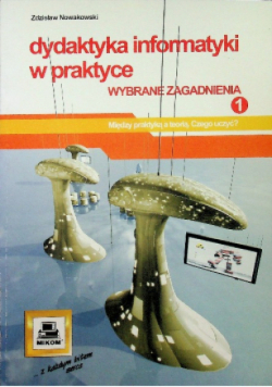 Dydaktyka informatyki w praktyce 1