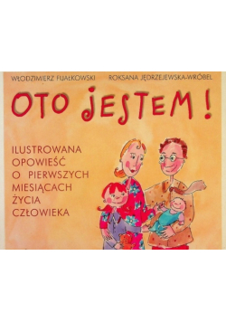 Oto jestem Ilustrowana opowieść o pierwszych miesiącach życia człowieka