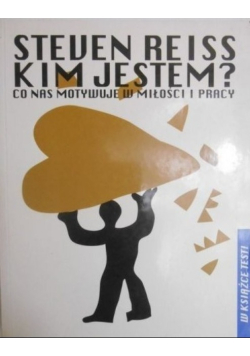 Kim jestem Co nas motywuje w miłości i pracy