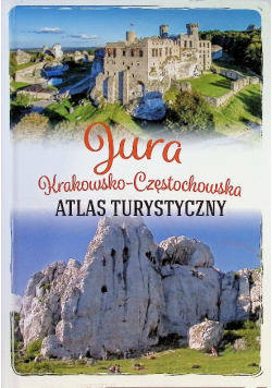Jura Krakowsko-Częstochowska. Atlas turystyczny
