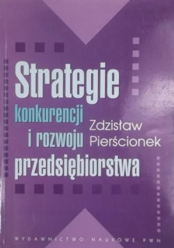 Strategie konkurencji i rozwoju przedsiębiorstwa