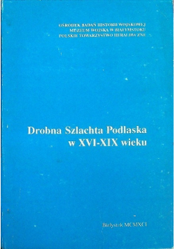 Drobna Szlachta Podlaska w XVI XIX wieku