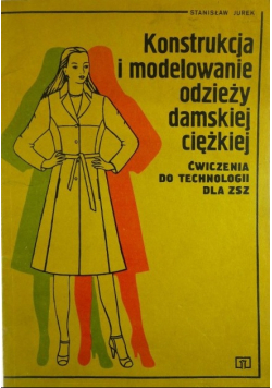Konstrukcja i modelowanie odzieży damskiej ciężkiej