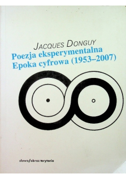 Poezja eksperymentalna Epoka cyfrowa 1953 - 2007